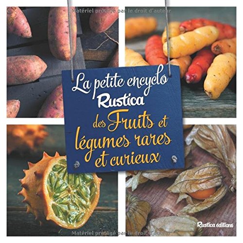 la petite encyclo rustica des fruits et des légumes rares et curieux  