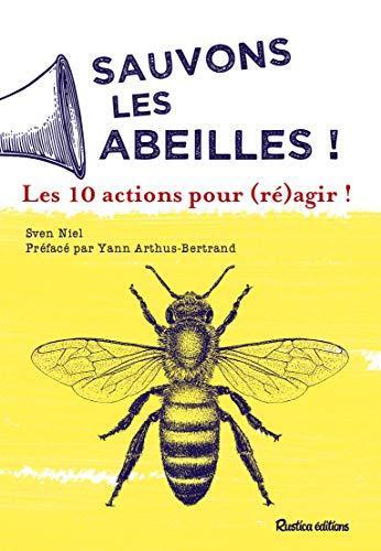 sauvons les abeilles ! les10 actions pour (ré)agir !