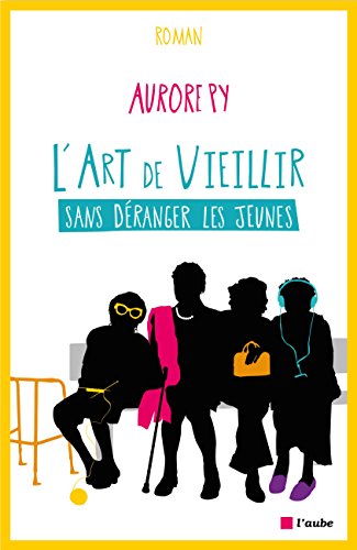 l' art de vieillir sans déranger les jeunes  