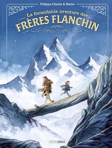 la formidable aventure des frères flanchin  