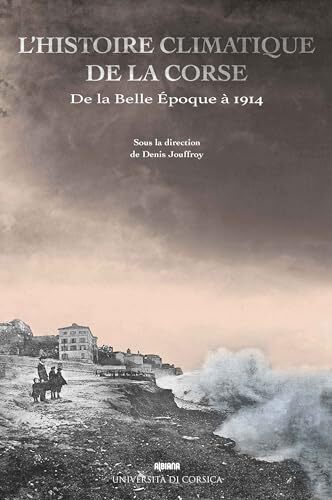 l' histoire climatique de la corse de la belle époque 1890-1914  