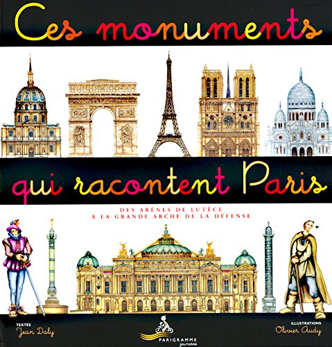 ces monuments qui racontent paris (french edition)
