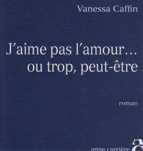 j'aime pas l'amour... ou trop, peut-être