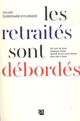 les retraités sont débordés  
