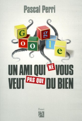 google, un ami qui ne vous veut pas que du bien