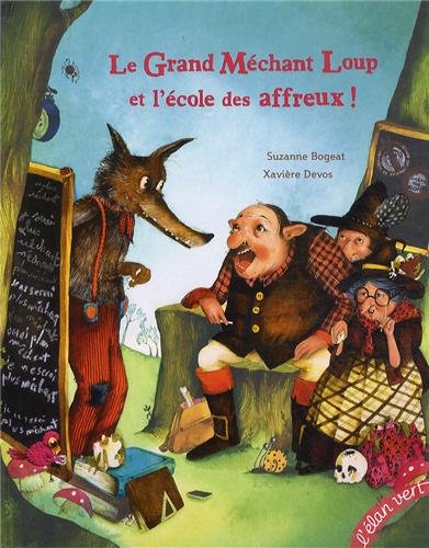 le grand méchant loup et l'école des affreux !  