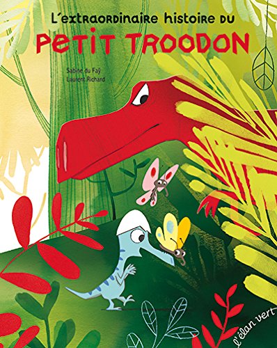 l' extraordinaire histoire du petit troodon  