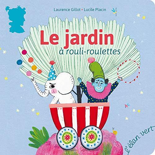 le jardin à rouli-roulettes  