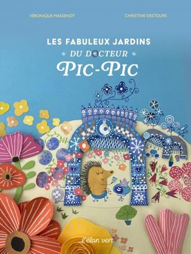 les fabuleux jardins du docteur pic-pic  