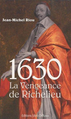 1630, la vengeance de richelieu