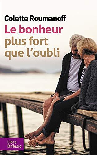 le bonheur plus fort que l'oubli  