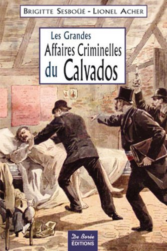les grandes affaires criminelles du calvados  