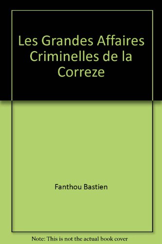 les grandes affaires criminelles de la corrèze  