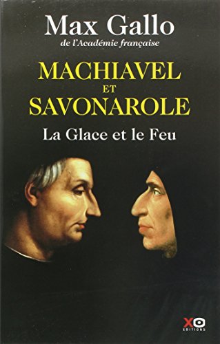 machiavel et savonarole \ la glace et le feu