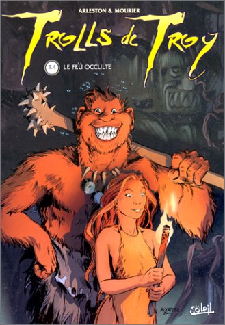 trolls de troy, tome4 : le feu occulte