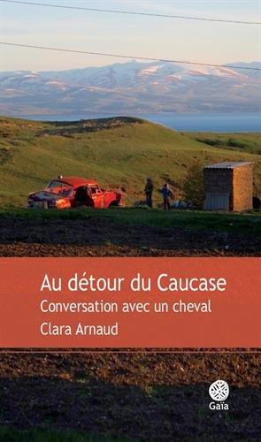 au détour du caucase / conversations avec un cheval