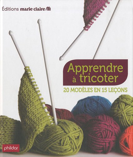 apprendre à tricoter / 20 modèles en 15 leçons