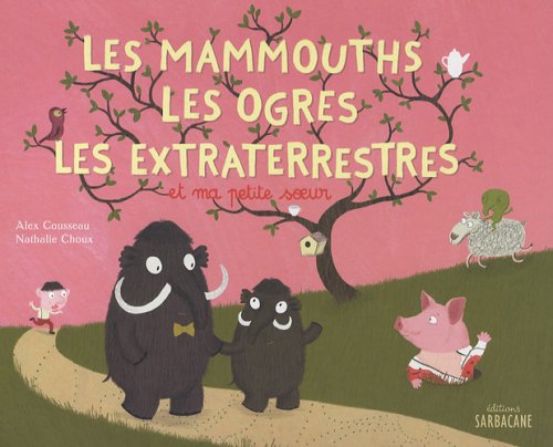 les mammouths, les ogres, les extraterrestres, et ma petite soeur  