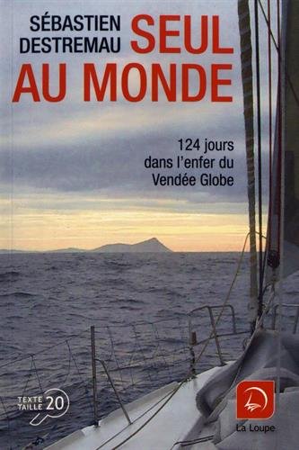 seul au monde : 124 jours dans l'enfer du vendée globe