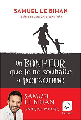 un bonheur que je ne souhaite à personne  