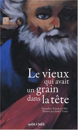 le vieux qui avait un grain dans la tête  