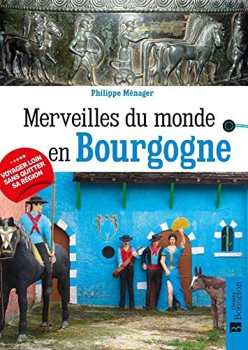merveilles du monde en bourgogne