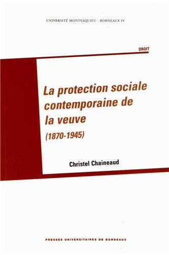 la protection sociale contemporaine de la veuve  1870 1945)  