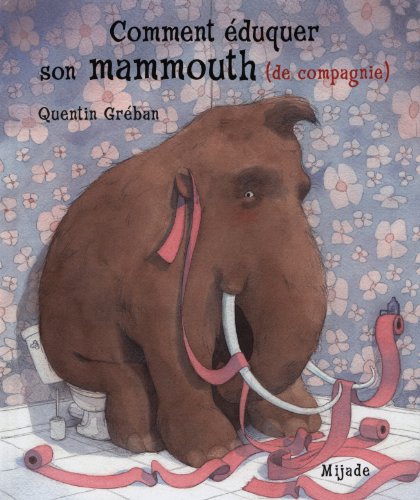 comment éduquer son mammouth de compagnie