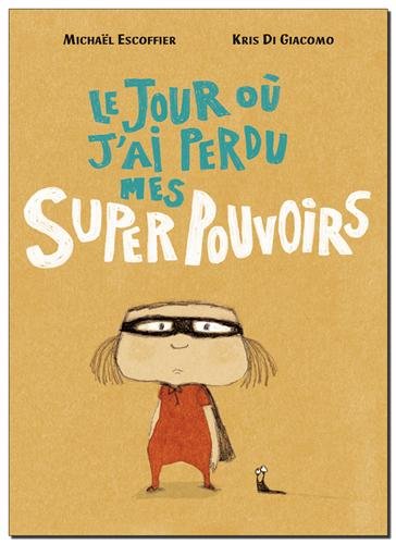le jour où j'ai perdu mes superpouvoirs  