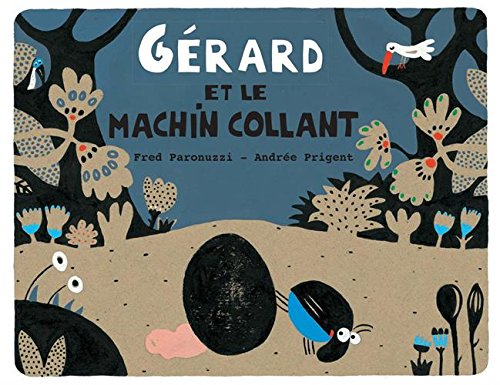 gérard et le machin collant