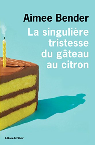la singulière tristesse du gâteau au citron  