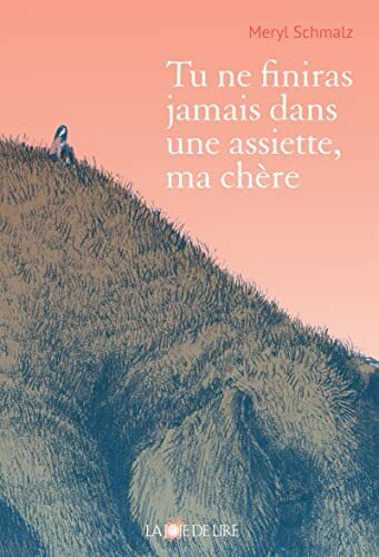tu ne finiras jamais dans une assiette, ma chère
