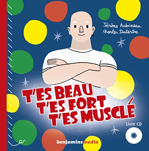 t'es beau, t'es fort, t'es musclé