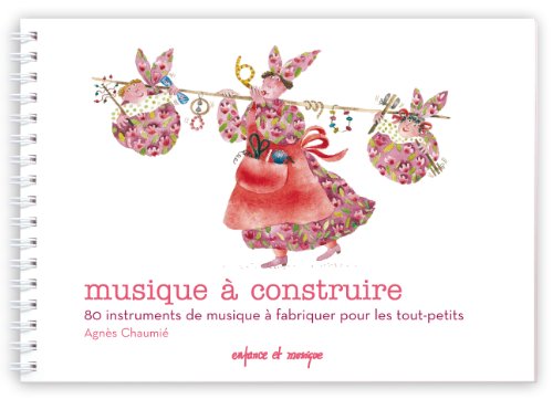 musique à construire : 80 instruments de musique à fabriquer pour les tout-petits
