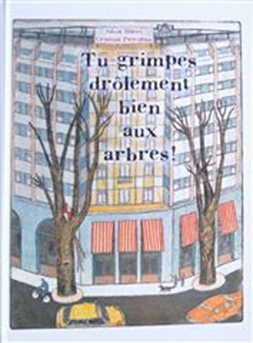 tu grimpes drôlement bien aux arbres !