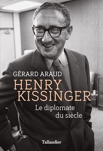 henry kissinger : le diplomate du siècle