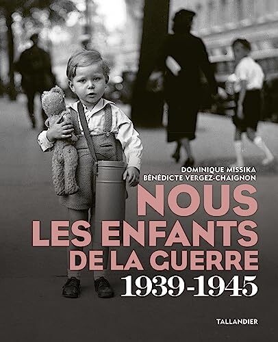 nous les enfants de la guerre 1939-1945