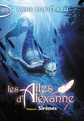 ailes d'alexanne (les) - sirènes [tome 6]