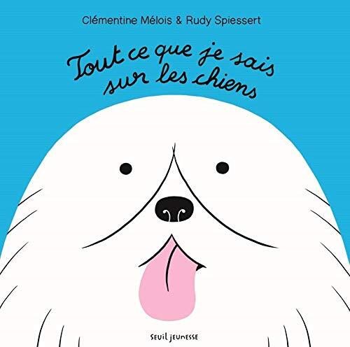 tout ce que je sais sur les chiens