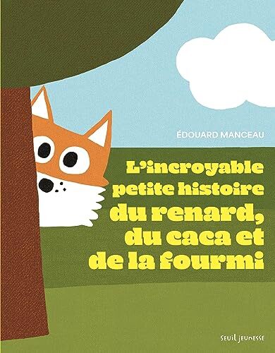 l' incroyable petite histoire du renard, du caca et de la fourmi  