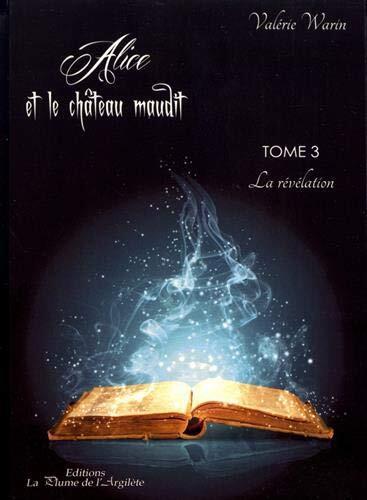 la alice et le château maudit ; tome 3 : révélation   [3]