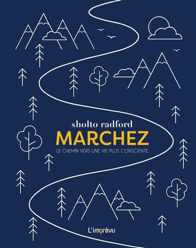 marchez / le chemin vers une vie plus consciente