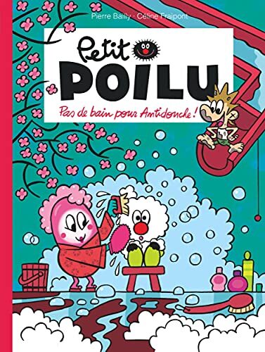 petit poilu. 25 pas de bain pour antidouche !
