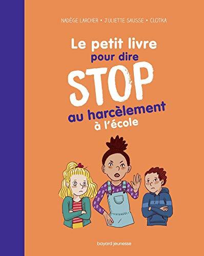 le petit livre pour dire stop au harcèlement à l'école  