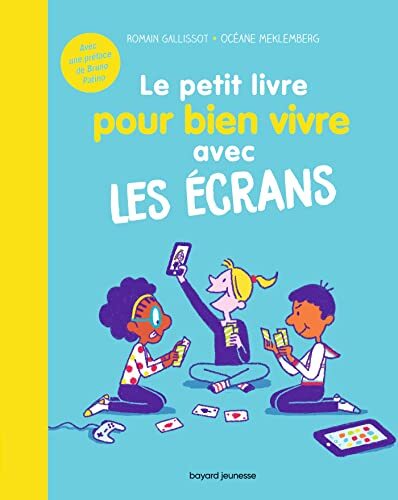 le petit livre pour bien vivre avec les écrans  