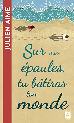 sur mes épaules, tu bâtiras ton monde [9]