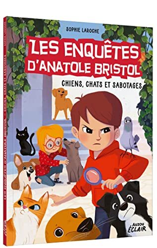 les enquêtes d'anatole bristol. chiens, chats et sabotages  