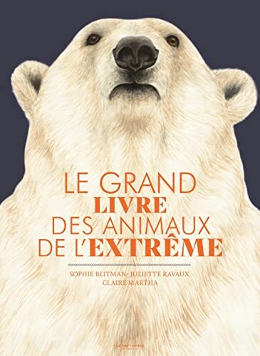 le grand livre des animaux de l'extrême  