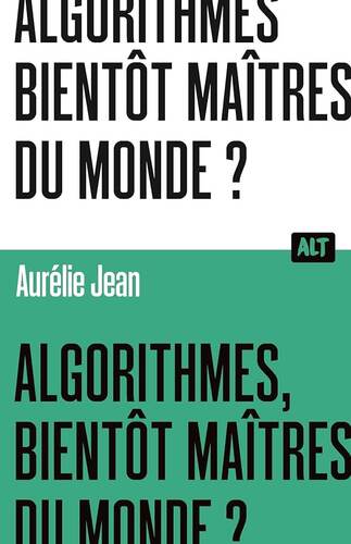 algorithmes, bientôt maîtres du monde ?