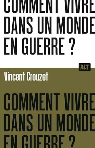 comment vivre dans un monde en guerre ?
